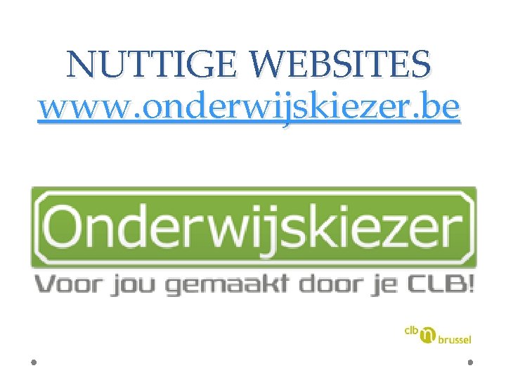 NUTTIGE WEBSITES www. onderwijskiezer. be 
