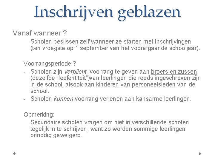 Inschrijven geblazen Vanaf wanneer ? Scholen beslissen zelf wanneer ze starten met inschrijvingen (ten