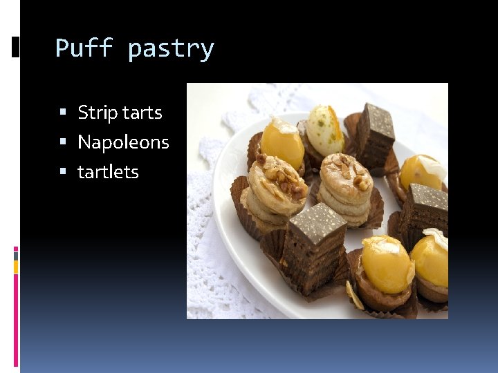 Puff pastry Strip tarts Napoleons tartlets 