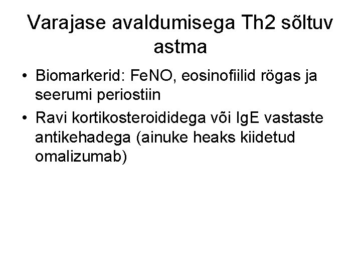 Varajase avaldumisega Th 2 sõltuv astma • Biomarkerid: Fe. NO, eosinofiilid rögas ja seerumi