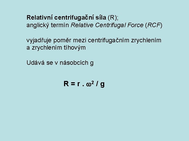 Relativní centrifugační síla (R); anglický termín Relative Centrifugal Force (RCF) vyjadřuje poměr mezi centrifugačním