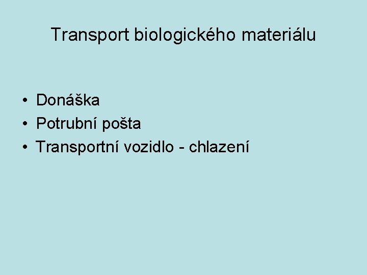 Transport biologického materiálu • Donáška • Potrubní pošta • Transportní vozidlo - chlazení 