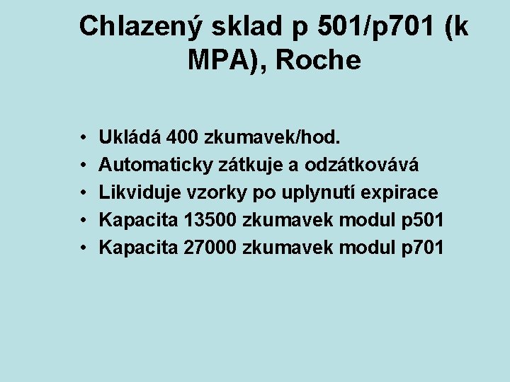 Chlazený sklad p 501/p 701 (k MPA), Roche • • • Ukládá 400 zkumavek/hod.