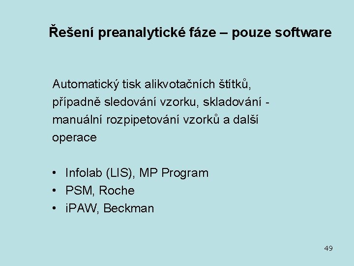 Řešení preanalytické fáze – pouze software Automatický tisk alikvotačních štítků, případně sledování vzorku, skladování