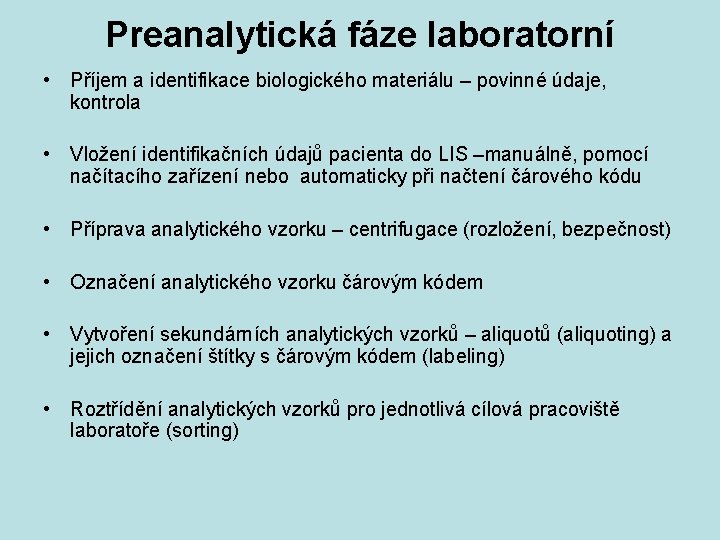 Preanalytická fáze laboratorní • Příjem a identifikace biologického materiálu – povinné údaje, kontrola •