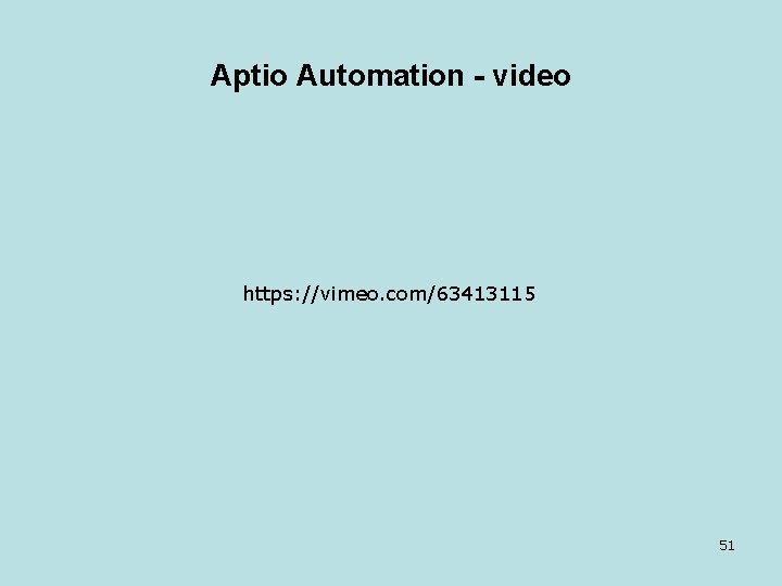 Aptio Automation - video https: //vimeo. com/63413115 51 