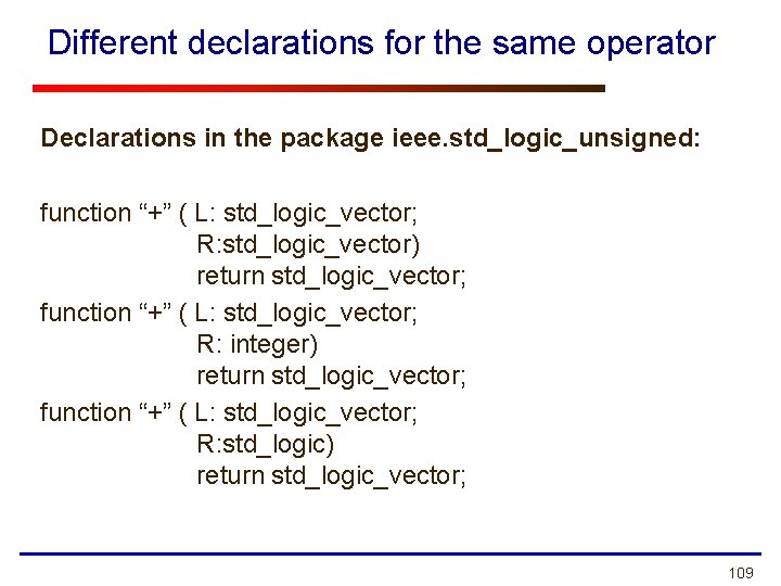 Different declarations for the same operator Declarations in the package ieee. std_logic_unsigned: function “+”