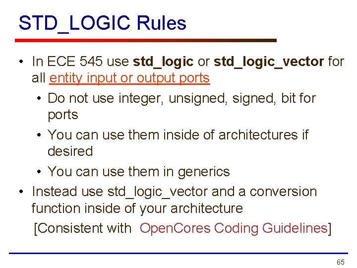 STD_LOGIC Rules • In ECE 545 use std_logic or std_logic_vector for all entity input