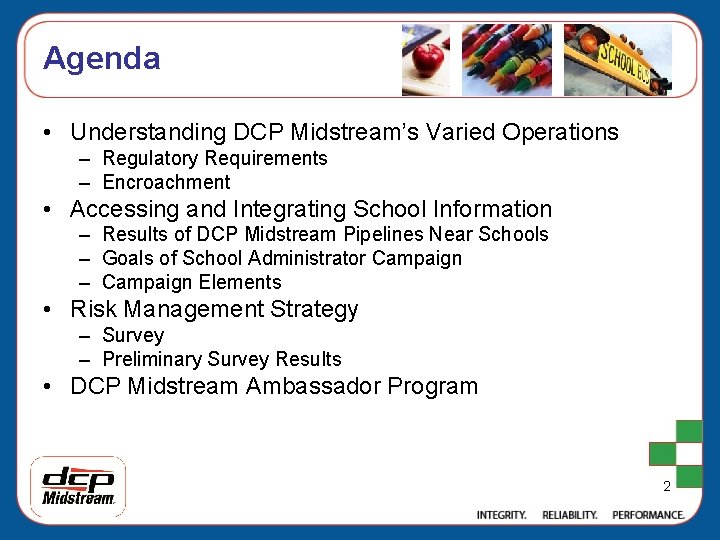 Agenda • Understanding DCP Midstream’s Varied Operations – Regulatory Requirements – Encroachment • Accessing