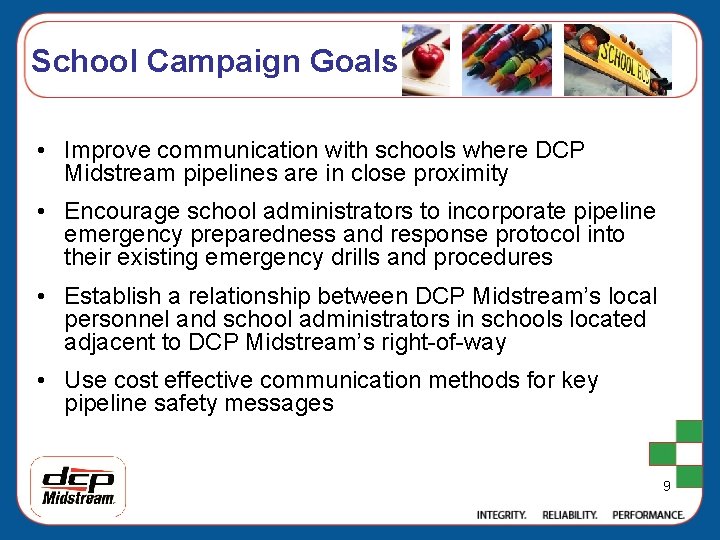 School Campaign Goals • Improve communication with schools where DCP Midstream pipelines are in