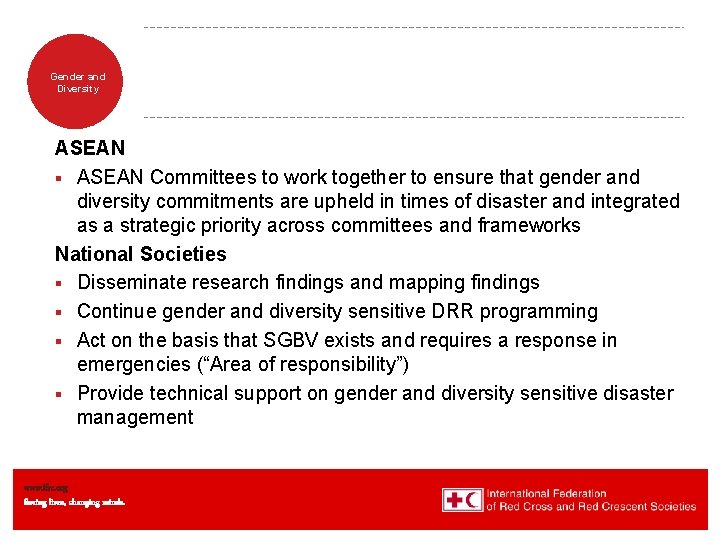 Gender and Diversity ASEAN § ASEAN Committees to work together to ensure that gender