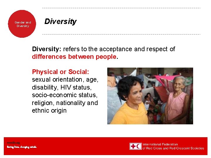 Diversity Gender and Diversity: refers to the acceptance and respect of differences between people.