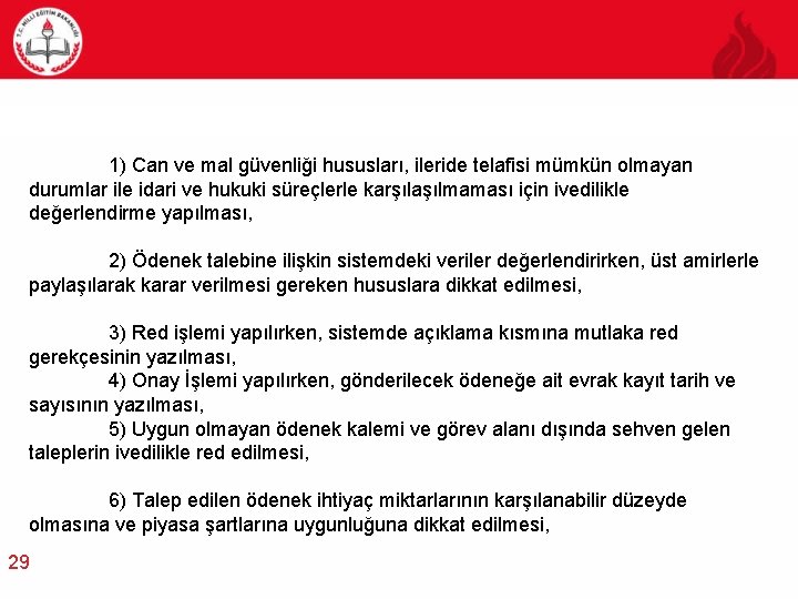 1) Can ve mal güvenliği hususları, ileride telafisi mümkün olmayan durumlar ile idari ve