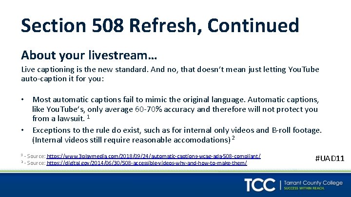 Section 508 Refresh, Continued About your livestream… Live captioning is the new standard. And