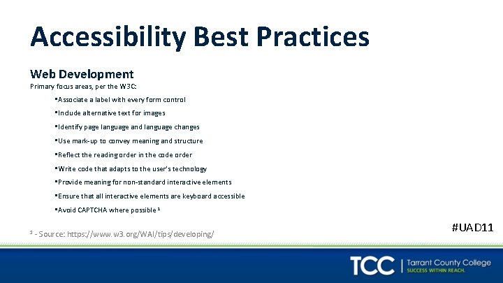 Accessibility Best Practices Web Development Primary focus areas, per the W 3 C: •