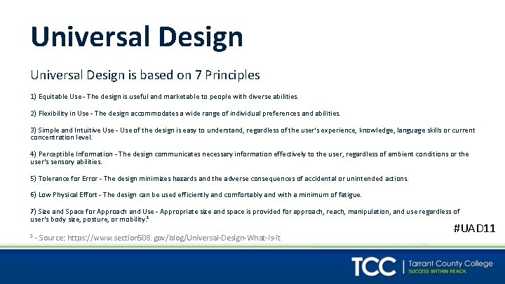 Universal Design is based on 7 Principles 1) Equitable Use - The design is