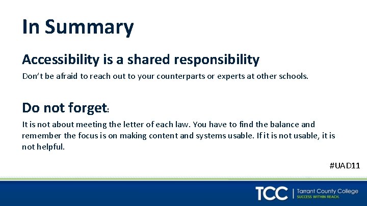 In Summary Accessibility is a shared responsibility Don’t be afraid to reach out to