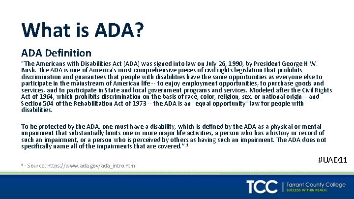 What is ADA? ADA Definition "The Americans with Disabilities Act (ADA) was signed into
