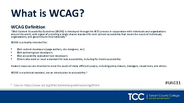 What is WCAG? WCAG Definition "Web Content Accessibility Guidelines (WCAG) is developed through the
