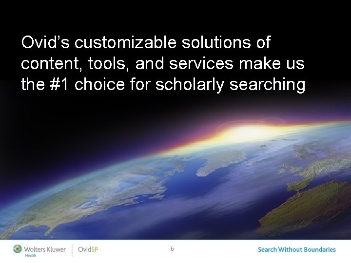 Ovid’s customizable solutions of content, tools, and services make us the #1 choice for