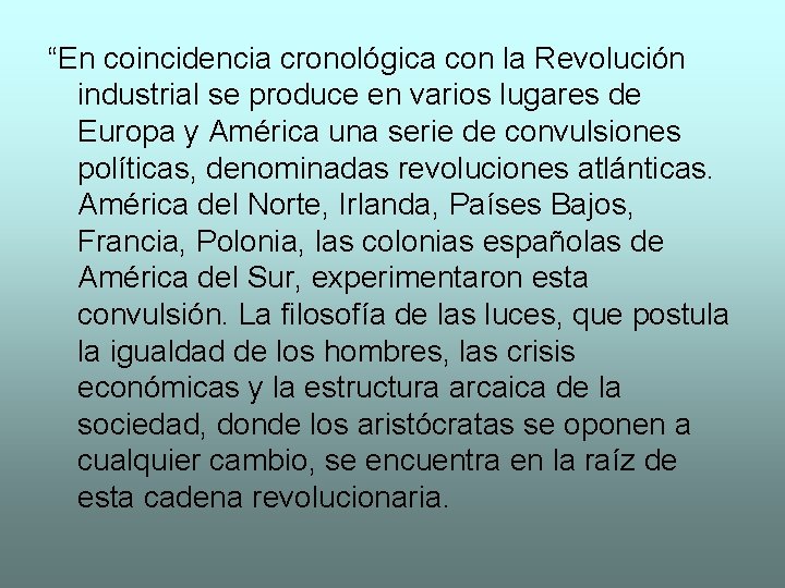 “En coincidencia cronológica con la Revolución industrial se produce en varios lugares de Europa