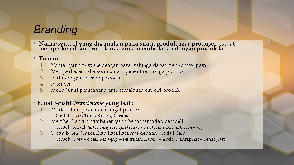 Branding • Nama/symbol yang digunakan pada suatu produk agar produsen dapat memperkenalkan produk nya