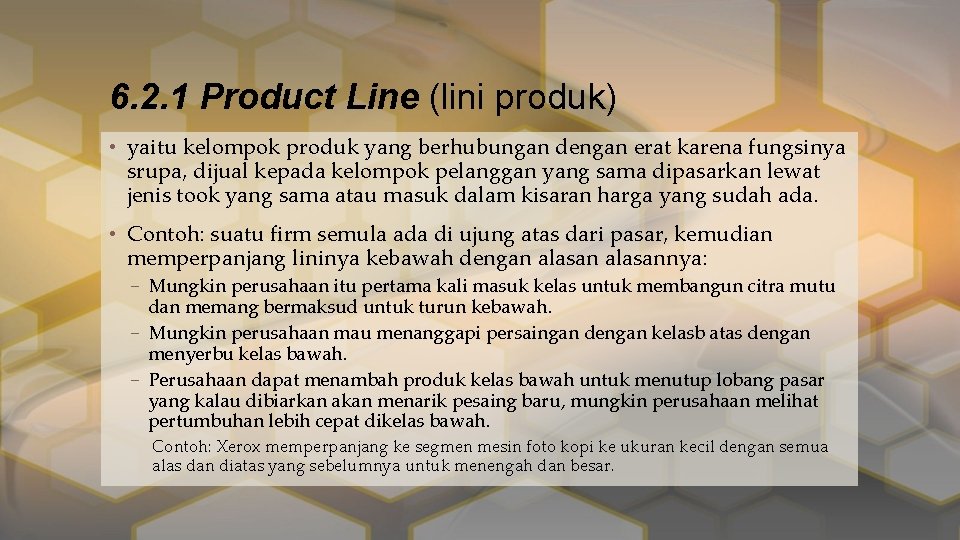 6. 2. 1 Product Line (lini produk) • yaitu kelompok produk yang berhubungan dengan