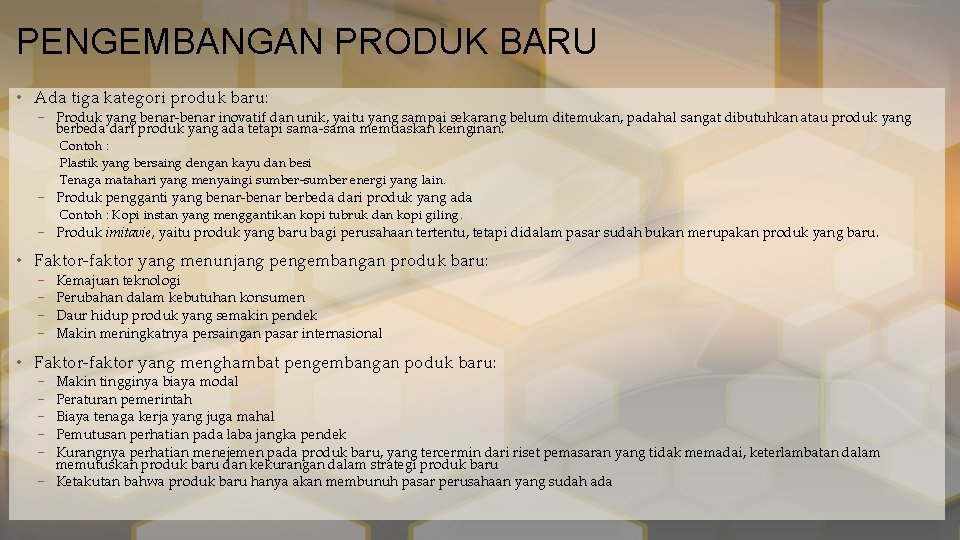 PENGEMBANGAN PRODUK BARU • Ada tiga kategori produk baru: – Produk yang benar-benar inovatif