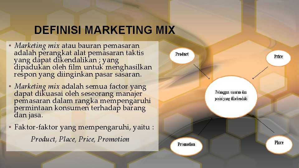 DEFINISI MARKETING MIX • Marketing mix atau bauran pemasaran adalah perangkat alat pemasaran taktis