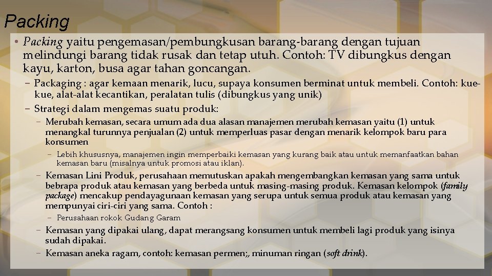 Packing • Packing yaitu pengemasan/pembungkusan barang-barang dengan tujuan melindungi barang tidak rusak dan tetap