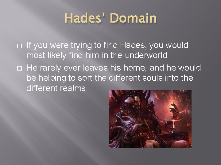 Hades’ Domain � � If you were trying to find Hades, you would most