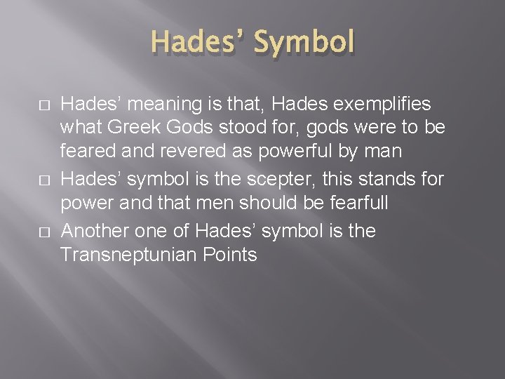 Hades’ Symbol � � � Hades’ meaning is that, Hades exemplifies what Greek Gods