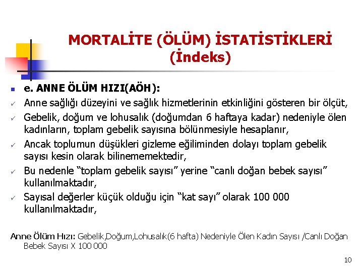 MORTALİTE (ÖLÜM) İSTATİSTİKLERİ (İndeks) n ü ü ü e. ANNE ÖLÜM HIZI(AÖH): Anne sağlığı