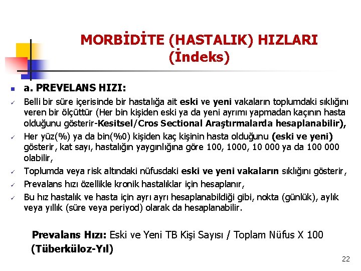 MORBİDİTE (HASTALIK) HIZLARI (İndeks) n ü ü ü a. PREVELANS HIZI: Belli bir süre