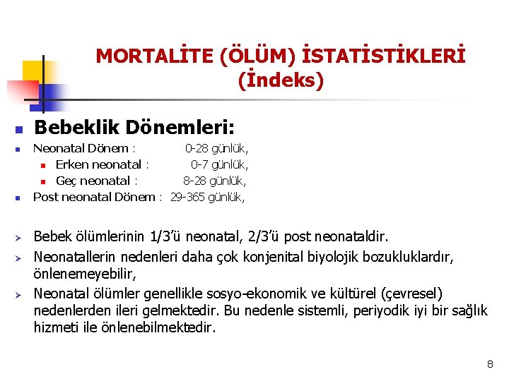 MORTALİTE (ÖLÜM) İSTATİSTİKLERİ (İndeks) n n n Ø Ø Ø Bebeklik Dönemleri: Neonatal Dönem