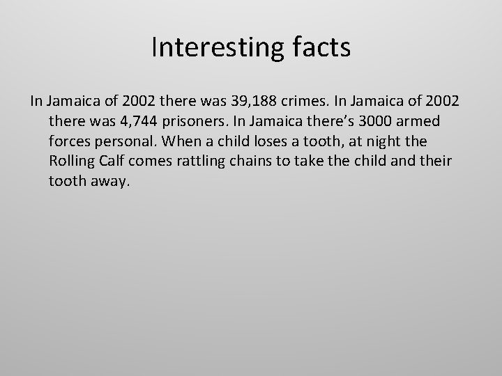 Interesting facts In Jamaica of 2002 there was 39, 188 crimes. In Jamaica of