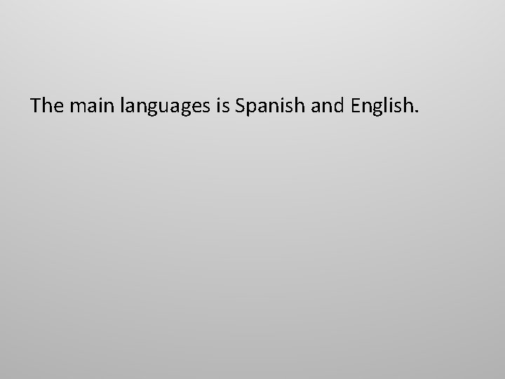 The main languages is Spanish and English. 