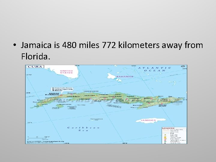  • Jamaica is 480 miles 772 kilometers away from Florida. 