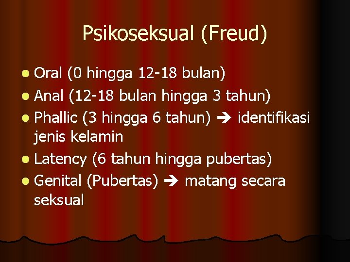 Psikoseksual (Freud) l Oral (0 hingga 12 -18 bulan) l Anal (12 -18 bulan