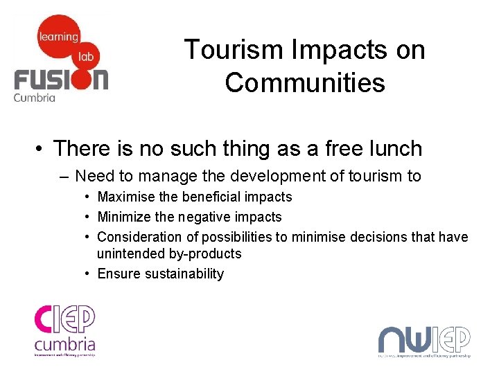 Tourism Impacts on Communities • There is no such thing as a free lunch