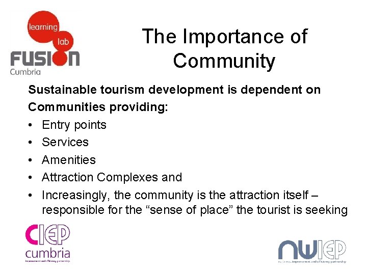 The Importance of Community Sustainable tourism development is dependent on Communities providing: • Entry