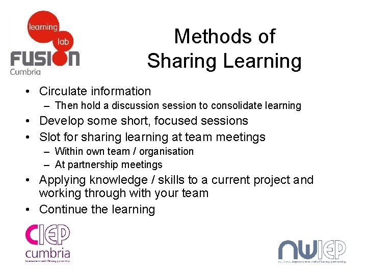 Methods of Sharing Learning • Circulate information – Then hold a discussion session to
