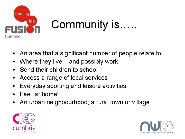Community is…. . • • An area that a significant number of people relate