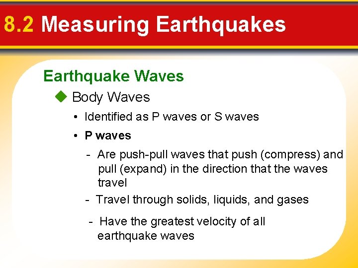 8. 2 Measuring Earthquakes Earthquake Waves Body Waves • Identified as P waves or