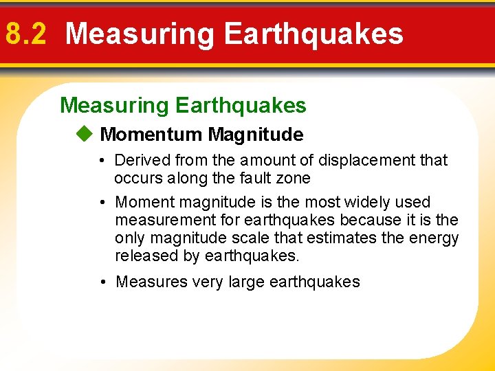 8. 2 Measuring Earthquakes Momentum Magnitude • Derived from the amount of displacement that