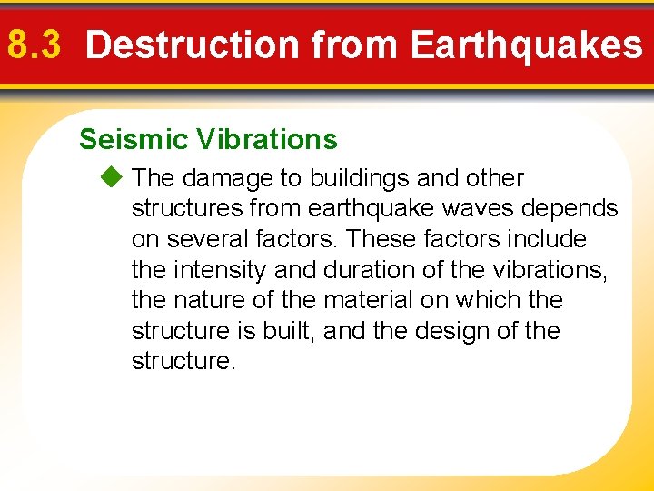 8. 3 Destruction from Earthquakes Seismic Vibrations The damage to buildings and other structures