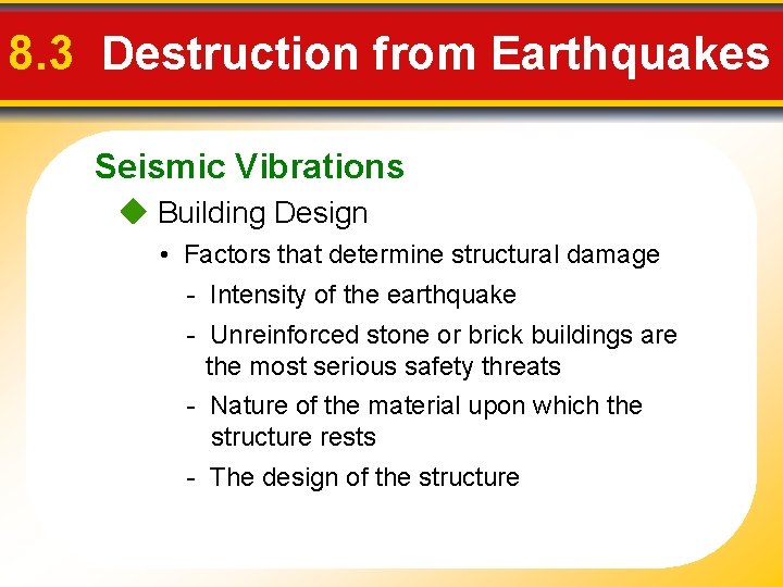 8. 3 Destruction from Earthquakes Seismic Vibrations Building Design • Factors that determine structural