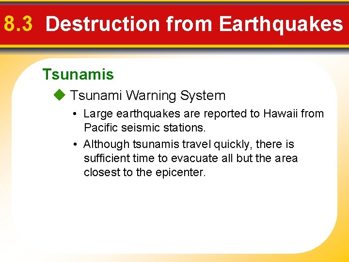 8. 3 Destruction from Earthquakes Tsunamis Tsunami Warning System • Large earthquakes are reported