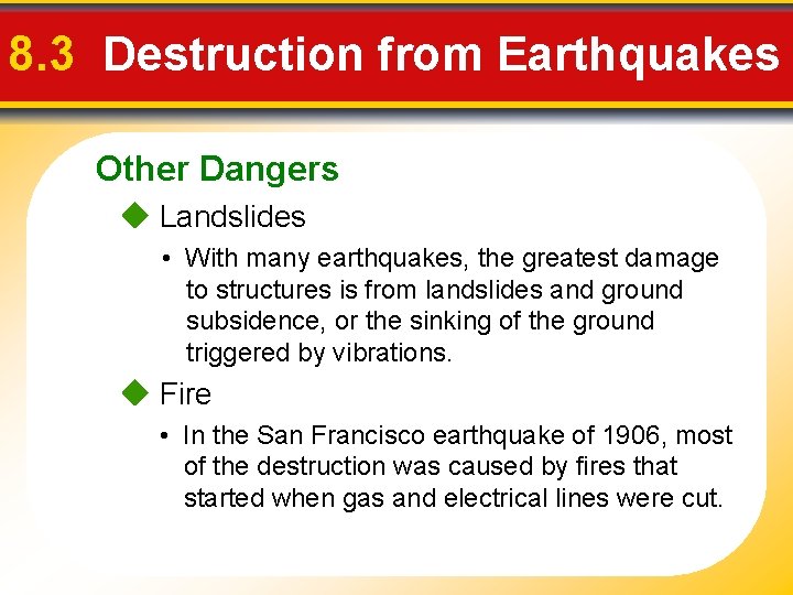 8. 3 Destruction from Earthquakes Other Dangers Landslides • With many earthquakes, the greatest