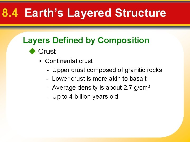 8. 4 Earth’s Layered Structure Layers Defined by Composition Crust • Continental crust -